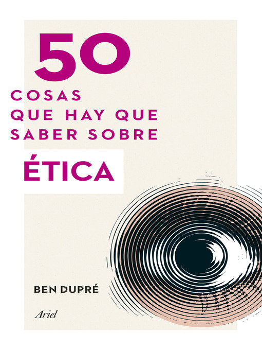 Title details for 50 cosas que hay que saber sobre Ética by Ben Dupré - Available